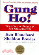 Gung Ho! ─ Turn on the People in Any Organization