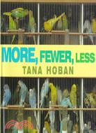 More, Fewer, Less