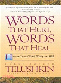 Words That Hurt, Words That Heal ─ How to Choose Words Wisely and Well