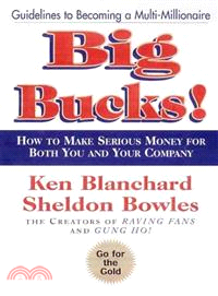 Big Bucks!—How to Make Serious Money for Both You and Your Company