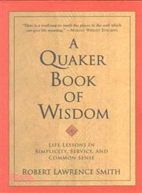 A Quaker Book of Wisdom ─ Life Lessons in Simplicity, Service, and Common Sense
