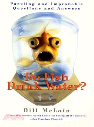 Do Fish Drink Water? ─ Puzzling and Improbable Questions and Answers