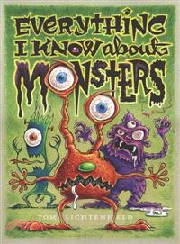 Everything I Know About Monsters ─ A Collection of Made-Up Facts, Educated Guesses, and Silly Pictures About Creatures of Creepiness