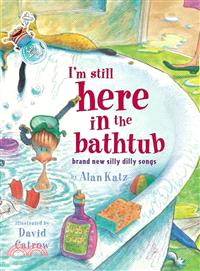 I'm Still Here in the Bathtub ─ Brand New Silly Dilly Songs