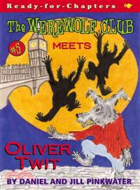 The Werewolf Club Meets Oliver Twit