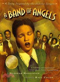 A band of angels :a story inspired by the Jubilee Singers /