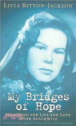 My Bridges of Hope ─ Searching for Life and Love After Auschwitz
