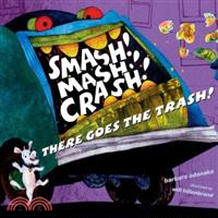 Smash! Mash! Crash! There Goes the Trash