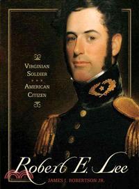 Robert E. Lee—Virginian Soldier, American Citizen
