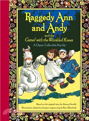 Raggedy Ann and Andy and the Camel With the Wrinkled Knees ─ A Classic Collectible Pop-Up