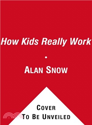 How Kids Really Work