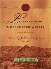 Letters from the Corrugated Castle ─ A Novel of Gold Rush California, 1850-1852