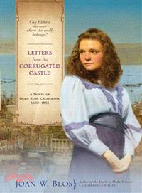 Letters from the Corrugated Castle ─ A Novel of Gold Rush California, 1850-1852