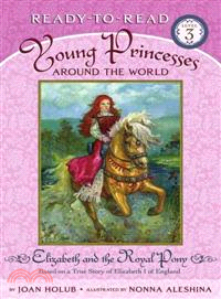 Elizabeth And the Royal Pony—Based on a True Story of Elizabeth I of England | 拾書所