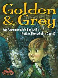 Golden & Grey—An Unremarkable Boy And a Rather Remarkable Ghost