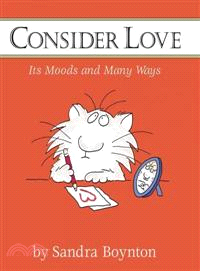 Consider Love—Its Moods and Many Ways