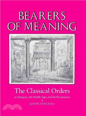 Bearers of Meaning ─ The Classical Orders in Antiquity, the Middle Ages, and the Renaissance