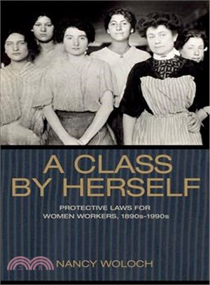 A Class by Herself ─ Protective Laws for Women Workers, 1890s-1990s