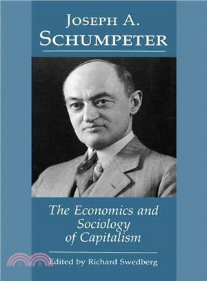 Joseph A. Schumpeter ─ The Economics and Sociology of Capitalism