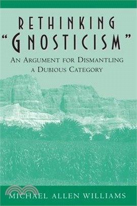 Rethinking "Gnosticism ― An Argument for Dismantling Dubious Category