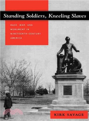 Standing Soldiers, Kneeling Slaves ─ Race, War, and Monument in Nineteenth-Century America