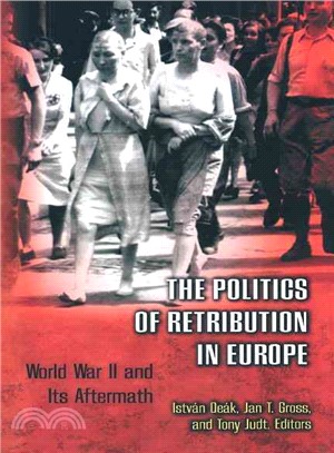 The Politics of Retribution in Europe ― World War II and Its Aftermath