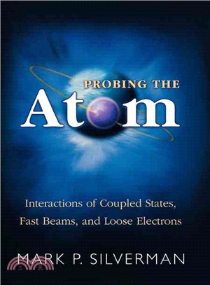 Probing the Atom ― Interactions of Coupled States, Fast Beams, and Loose Electrons