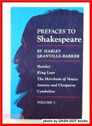 Prefaces to Shakespeare, Volume 1：Hamlet. King Lear. The Merchant of Venice. Antony and Cleopatra. Cymbeline