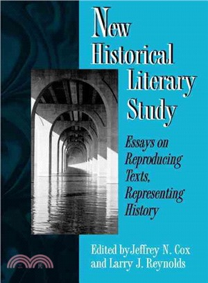 New Historical Literary Study ─ Essays on Reproducing Texts, Representing History