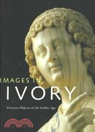 Images in Ivory ─ Precious Objects of the Gothic Age