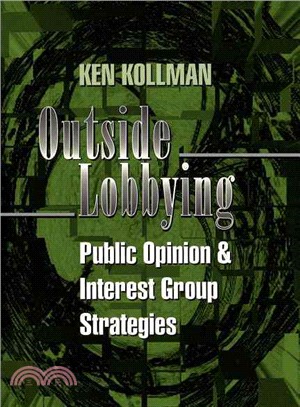 Outside Lobbying ― Public Opinion and Interest Group Strategies