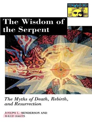 The Wisdom of the Serpent ─ The Myths of Death, Rebirth, and Resurrection