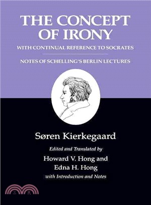 Concept of Irony ─ With Continual Reference to Socrates Together With Notes of Schellings Berlin Lectures