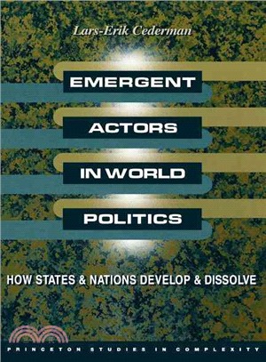 Emergent Actors in World Politics: How States and Nations Develop and Dissolve