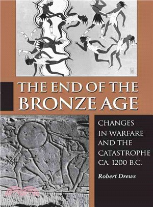 The End of the Bronze Age ─ Changes in Warfare and the Catastrophe Ca. 1200 B.C.