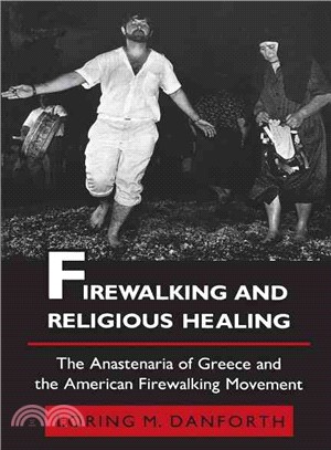 Firewalking and Religious Healing: The Anastenaria of Greece and the American Firewalking Movement