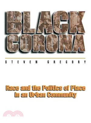 Black Corona — Race and the Politics of Place in an Urban Community