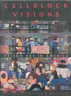 Cellblock Visions: Prison Art in America