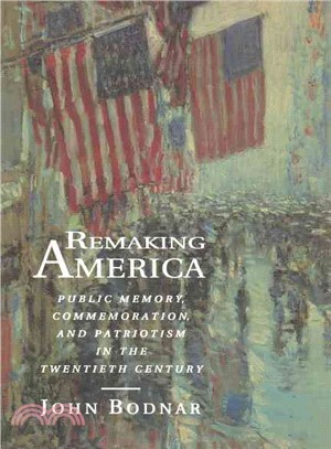 Remaking America ─ Public Memory, Commemoration, and Patriotism in the Twentieth Century