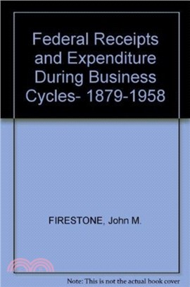 Federal Receipts and Expenditures During Business Cycles, 1879-1958