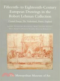 Robert Lehman Collection VII ― Fifteenth-To Eighteenth-Century European Drawings : Central Europe, the Netherlands, France, England