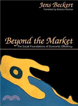 Beyond the market :the social foundations of economic efficiency /