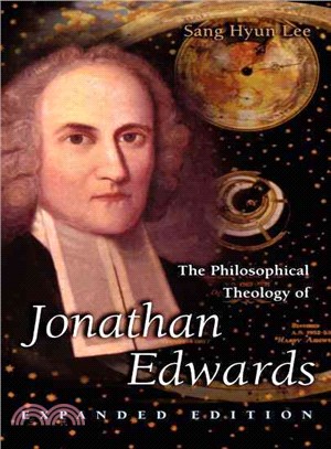 The Philosophical Theology of Jonathan Edwards