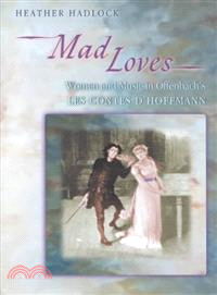 Mad Loves ─ Women and Music in Offenbach's Les Contes D'Hoffmann