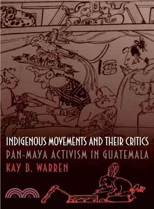 Indigenous Movements and Their Critics ― Pan-Maya Activism in Guatemala