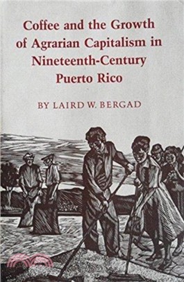 Coffee And The Growth of Agrarian Capitalism in Nineteenth-Century Puerto Rico