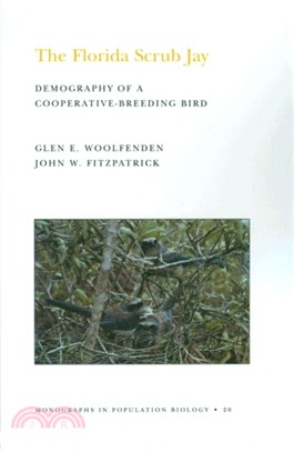 The Florida Scrub Jay (MPB-20), Volume 20：Demography of a Cooperative-Breeding Bird. (MPB-20)