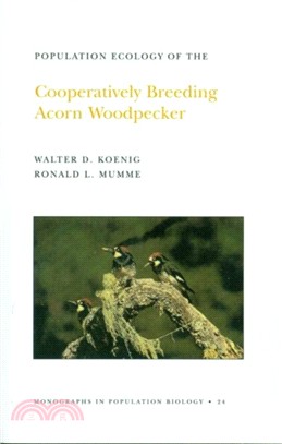 Population Ecology of the Cooperatively Breeding Acorn Woodpecker. (MPB-24), Volume 24