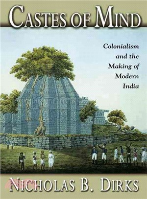 Castes of Mind ─ Colonialism and the Making of Modern India