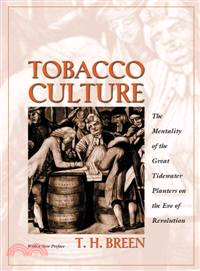 Tobacco Culture ─ The Mentality of the Great Tidewater Planters on the Eve of Revolution